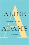 LISTENING TO BILLIE: A Novel, Adams, Alice