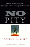 No Pity: People with Disabilities Forging a New Civil Rights Movement, Shapiro, Joseph P.