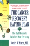 The Cancer Recovery Eating Plan: The Right Foods to Help Fuel Your Recovery, Nixon, Daniel W.
