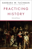 Practicing History: Selected Essays, Tuchman, Barbara W.