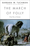 The March of Folly: From Troy to Vietnam, Tuchman, Barbara W.