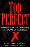 Too Perfect: When Being in Control Gets Out of Control, Dewyze, Jeannette & Mallinger, Allan