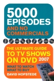 5000 Episodes and No Commercials: The Ultimate Guide to TV Shows On DVD, Hofstede, David