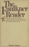 The Faulkner Reader: The Sound and the Fury, Selections from Other Novels, Three Novellas, Nine Stories, The Nobel Prize Address, etc., Faulkner, William