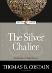 The Silver Chalice: A Novel, Costain, Thomas B.