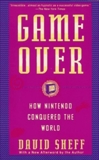 Game Over: How Nintendo Conquered The World, Sheff, David