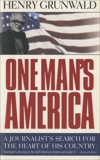 One Man's America: A Journalist's Search for the Heart of His Country, Grunwald, Henry