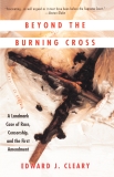 Beyond the Burning Cross: A Landmark Case of Race, Censorship, and the First Amendment, Cleary, Edward J.