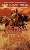 Ride the Wind: A Novel, Robson, Lucia St. Clair