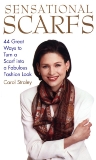 Sensational Scarfs: 44 Great Ways to Turn a Scarf into a Fabulous Fashion Look, Straley, Carol