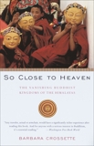 So Close to Heaven: The Vanishing Buddhist Kingdoms of the Himalayas, Crossette, Barbara