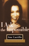 I Ask the Impossible: Poems, Castillo, Ana