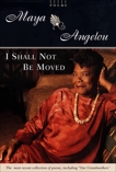 I Shall Not Be Moved: Poems, Angelou, Maya