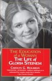 Education of a Woman: The Life of Gloria Steinem, Heilbrun, Carolyn G.