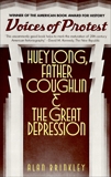 Voices of Protest: Huey Long, Father Coughlin, & the Great Depression, Brinkley, Alan