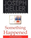 SOMETHING HAPPENED: A Novel, Heller, Joseph