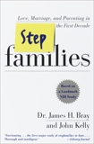 Stepfamilies: Love, Marriage, and Parenting in the First Decade, Kelly, John & Bray, James H.