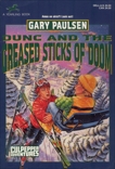 DUNC AND THE GREASED STICKS OF DOOM, Paulsen, Gary