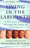 Living in the Labyrinth: A Personal Journey Through the Maze of Alzheimer's, McGowin, Diana Friel