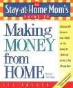 The Stay-at-Home Mom's Guide to Making Money from Home, Revised 2nd Edition: Choosing the Business That's Right for You Using the Skills and Interests You Already Have, Folger, Liz