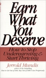 Earn What You Deserve: How to Stop Underearning & Start Thriving, Mundis, Jerrold