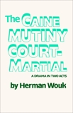 The Caine Mutiny Court-Martial: A Drama In Two Acts, Wouk, Herman