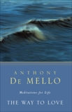 The Way to Love: Meditations for Life, De Mello, Anthony