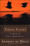 Taking Flight: A Book of Story Meditations, De Mello, Anthony