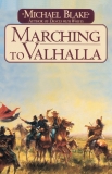 Marching to Valhalla: A Novel of Custer's Last Days, Blake, Michael