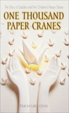 One Thousand Paper Cranes: The Story of Sadako and the Children's Peace Statue, Takayuki, Ishii