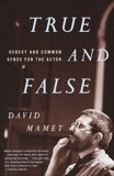 True and False: Heresy and Common Sense for the Actor, Mamet, David