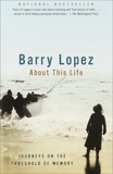About This Life: Journeys on the Threshold of Memory, Lopez, Barry