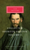 Collected Shorter Fiction, Volume I, Tolstoy, Leo