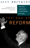 The End Of Reform: New Deal Liberalism in Recession and War, Brinkley, Alan