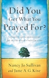 Did You Get What You Prayed For?: Keys to an Abundant Prayer Life, Sullivan, Nancy Jo & Kise, Jane