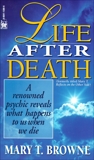 Life After Death: A Renowned Psychic Reveals What Happens to Us When We Die, Browne, Mary T.