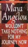 Wouldn't Take Nothing for My Journey Now, Angelou, Maya