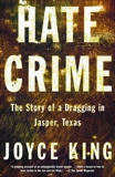 Hate Crime: The Story of a Dragging in Jasper, Texas, King, Joyce