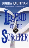 Legend of the Sorcerer: A Novel, Kauffman, Donna