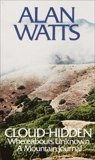 Cloud-hidden, Whereabouts Unknown: A Mountain Journal, Watts, Alan