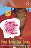 Sittin' in the Front Pew: A Novel, Brown, Parry EbonySatin