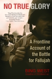 No True Glory: A Frontline Account of the Battle for Fallujah, West, Bing