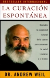 La curación espontánea: Spontaneous Healing - Spanish-Language Edition, Weil, Andrew