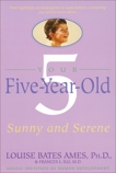 Your Five-Year-Old: Sunny and Serene, Ames, Louise Bates