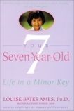 Your Seven-Year-Old: Life in a Minor Key, Ames, Louise Bates & Haber, Carol Chase