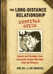 The Long-Distance Relationship Survival Guide: Secrets and Strategies from Successful Couples Who Have Gone the Distance, Bell, Chris & Brauer-Bell, Kate & Brauer-bell, Kate