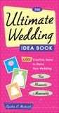 The Ultimate Wedding Idea Book: 1,001 Creative Ideas to Make Your Wedding Fun, Romantic & Memorable, Muchnick, Cynthia Clumeck