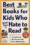 Best Books for Kids Who (Think They) Hate to Read: 125 Books That Will Turn Any Child into a Lifelong Reader, Backes, Laura