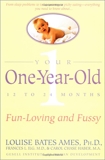 Your One-Year-Old: The Fun-Loving, Fussy 12-To 24-Month-Old, Ames, Louise Bates & Ilg, Frances L.