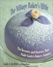 The Village Baker's Wife: The Desserts and Pastries That Made Gayle's Bakery Famous [A Baking Book], Ortiz, Joseph